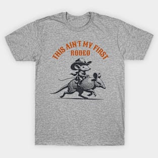 This Ain't my first Rodeo Armadillo and Mouse T-Shirt